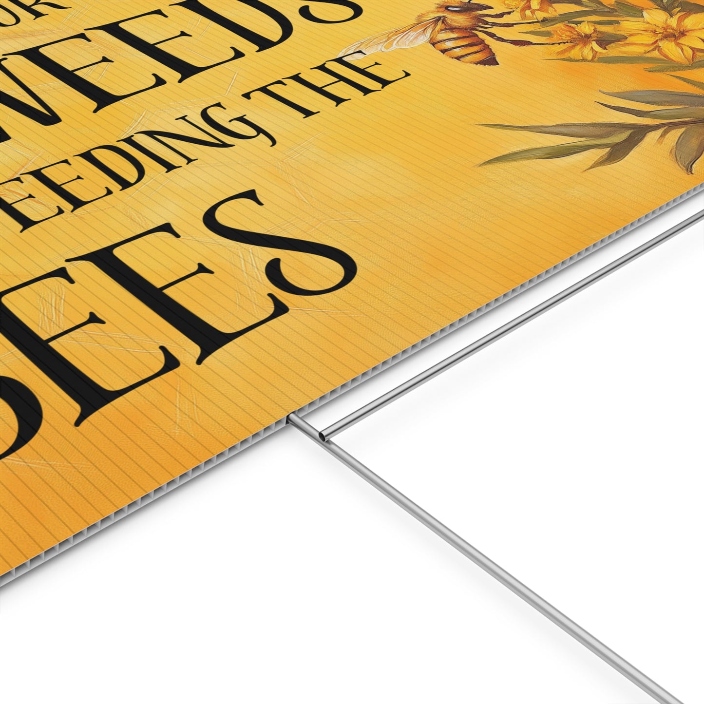 Spring Clean Yard Sign - Don't Mind Our Weeds, We're Feeding The Bees