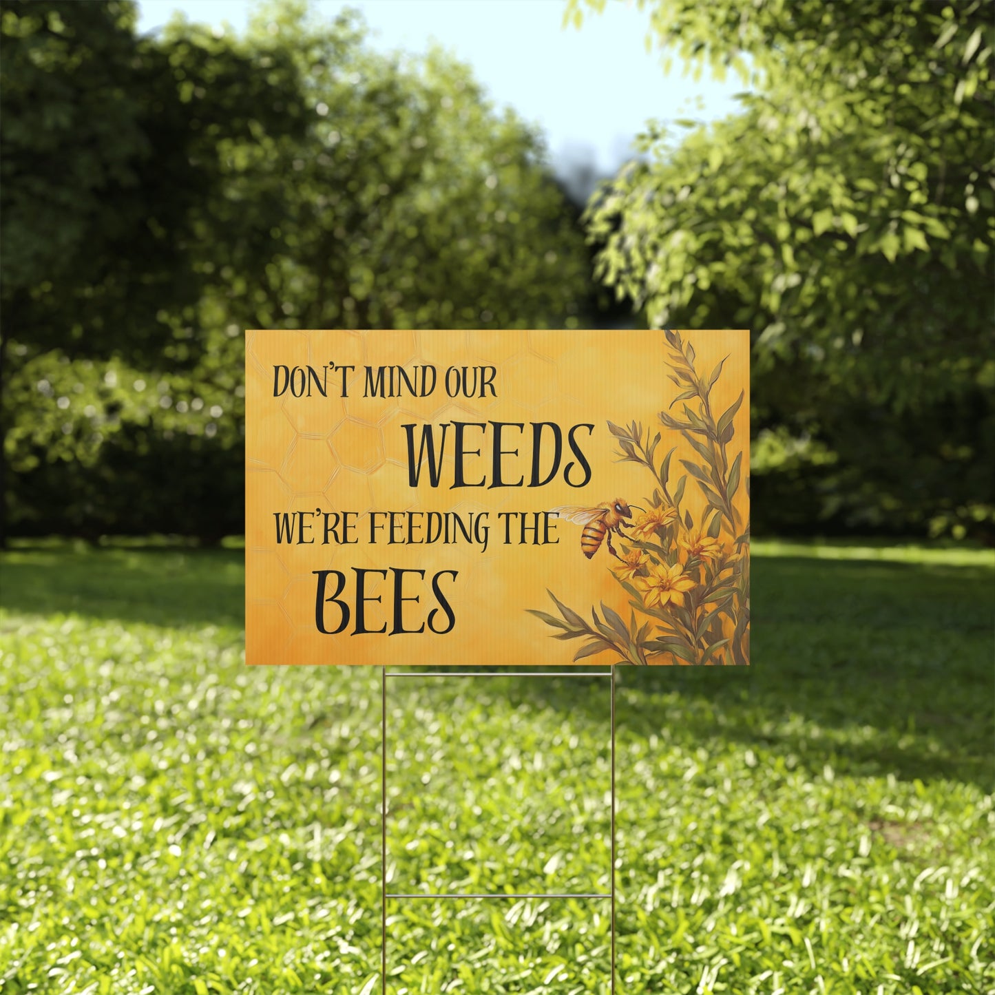 Spring Yard Sign - Don't Mind Our Weeds, We're Feeding The Bees