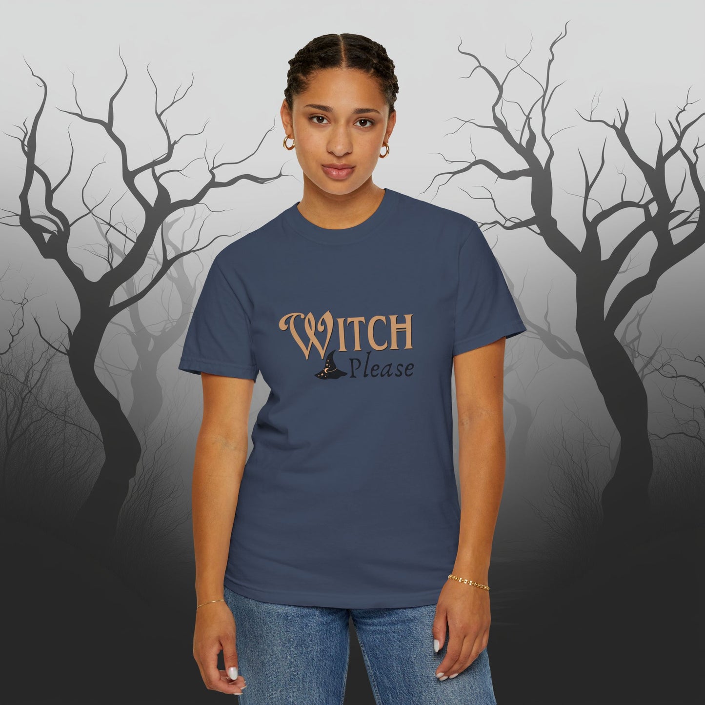 Witch Please Halloween Graphic T-Shirt – Fun & Fierce Witchy Tee - Funny Witch Graphic T-Shirt - Comfort Colors 1717