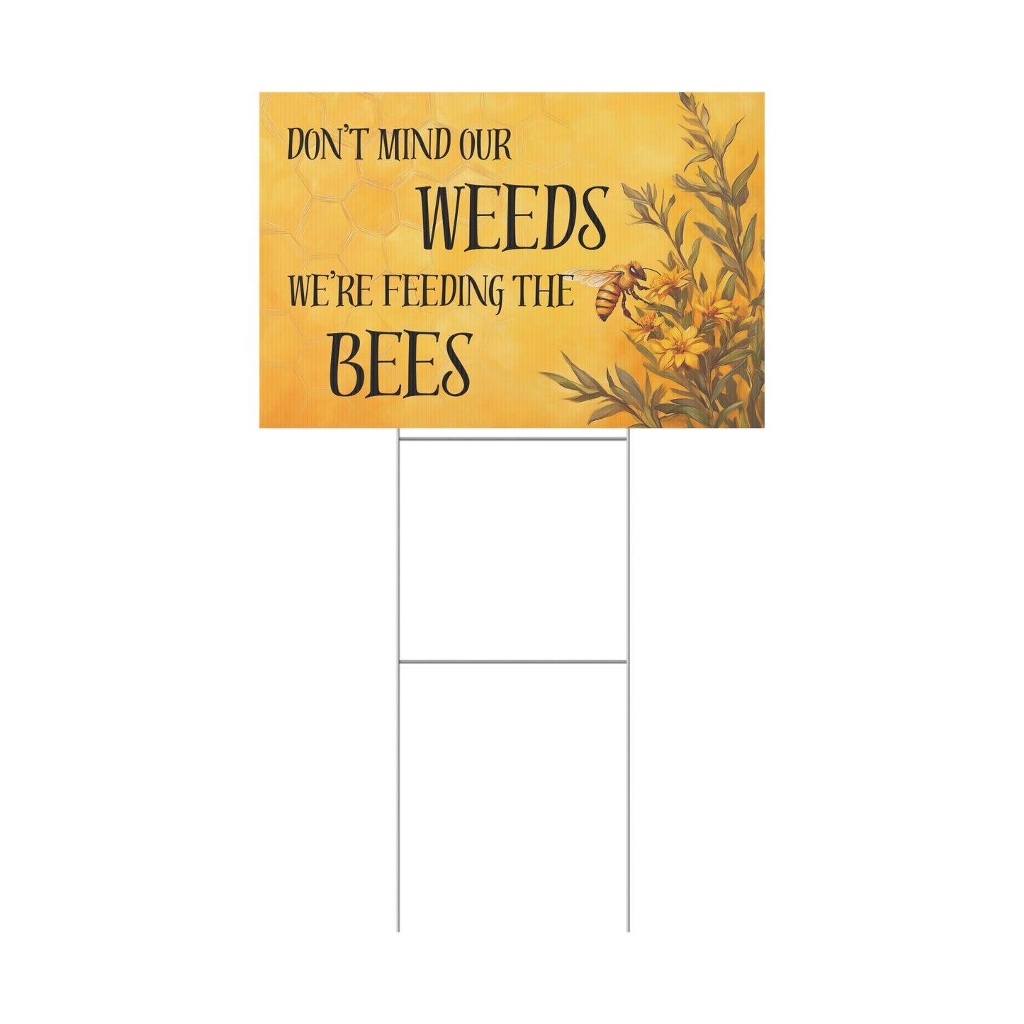 Spring Yard Sign - Don't Mind Our Weeds, We're Feeding The Bees