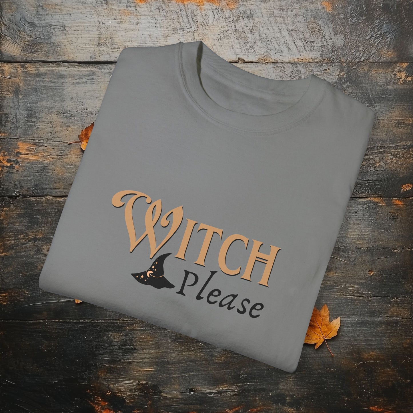 Witch Please Halloween Graphic T-Shirt – Fun & Fierce Witchy Tee - Funny Witch Graphic T-Shirt - Comfort Colors 1717