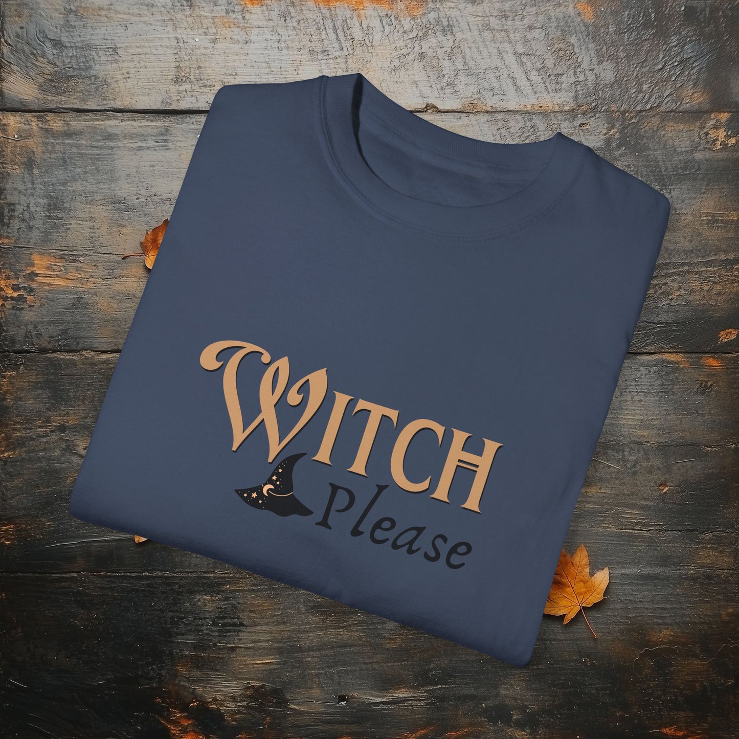 Witch Please Halloween Graphic T-Shirt – Fun & Fierce Witchy Tee - Funny Witch Graphic T-Shirt - Comfort Colors 1717