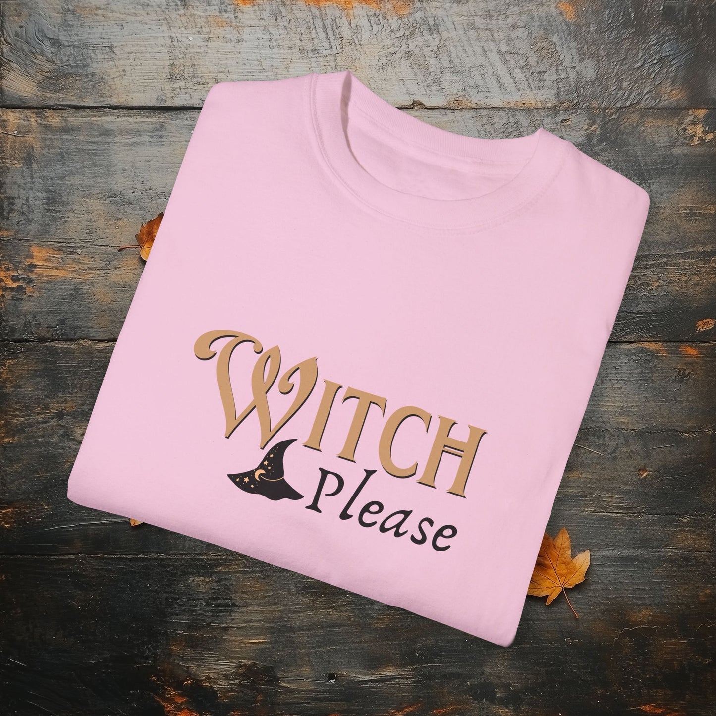 Witch Please Halloween Graphic T-Shirt – Fun & Fierce Witchy Tee - Funny Witch Graphic T-Shirt - Comfort Colors 1717