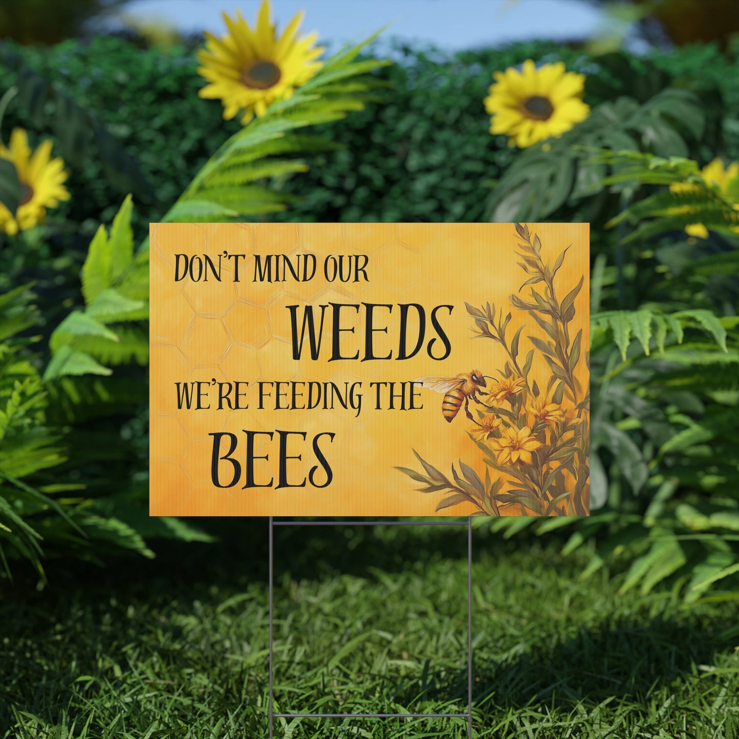 Spring Yard Sign - Don't Mind Our Weeds, We're Feeding The Bees