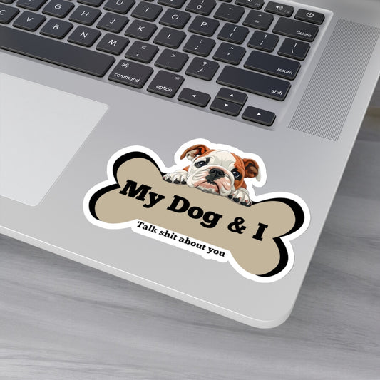 My Dog & I Vinyl Kiss-Cut Sticker Bulldog Puppy and I Sicker Vinyl Kiss Cut Funny Bulldog Dog and Bone Vinyl Sticker