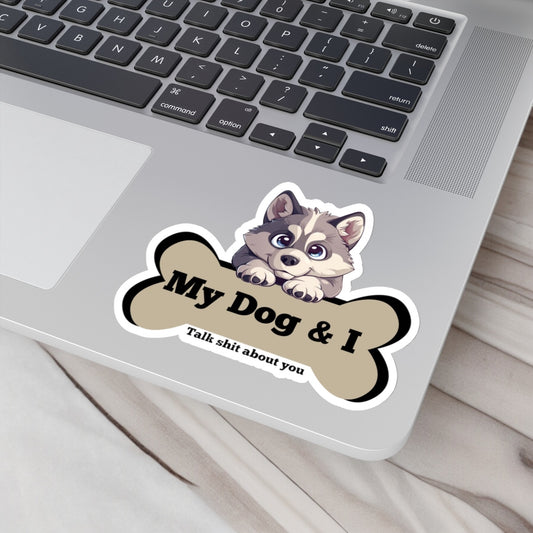 My Dog & I Vinyl Kiss-Cut Sticker Husky Puppy and I Sicker Vinyl Kiss Cut Funny Husky Dog and Bone Vinyl Sticker