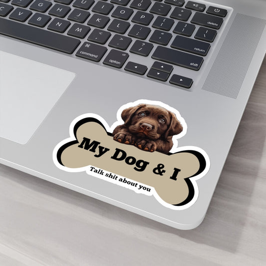 My Dog & I Vinyl Kiss-Cut Sticker Chocolate Lab Puppy and I Sicker Vinyl Kiss Cut Funny Chocolate Lab Dog and Bone Vinyl Sticker